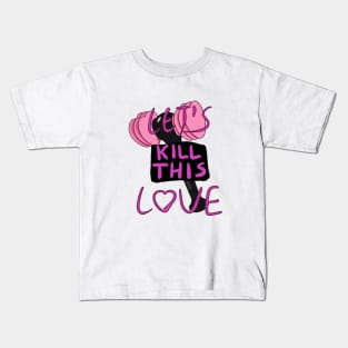 Let's Kill This Love Kids T-Shirt